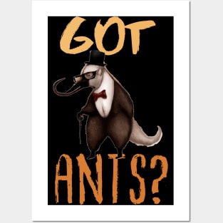 Got Ants?,  Funny Sir Anteater Posters and Art